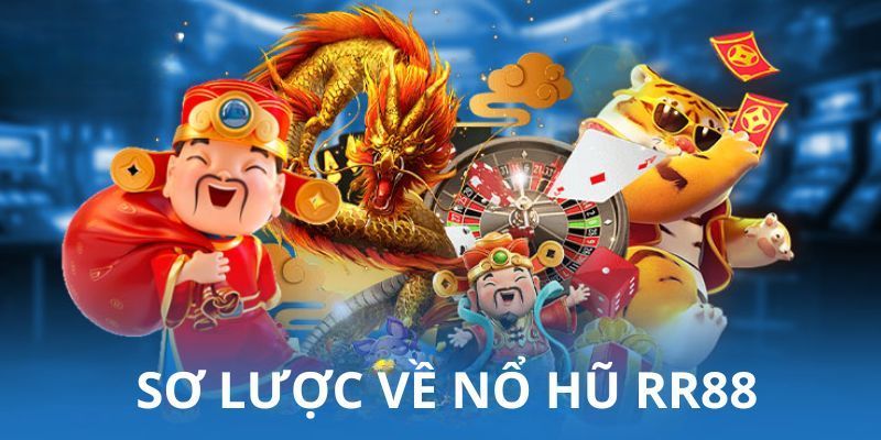 Giới thiệu sơ lược về sân chơi nổ hũ RR88